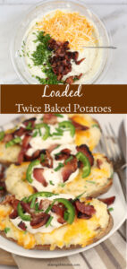Loaded Twice Baked Potatoes - A Farmgirl's Kitchen